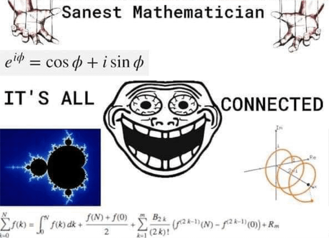 A deranged face surrounded by math things and the text 'sanest mathmetician' and 'ITS ALL CONNECTED'