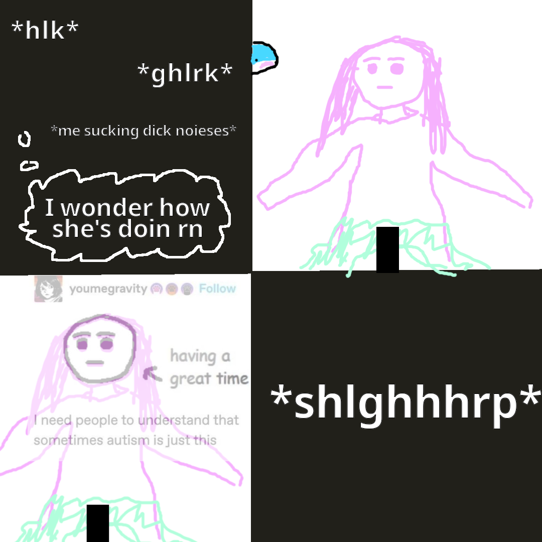 a comic from the point of view of a man fellating his transfeminine girlfriend. He looks up to see if she is enjoying herself, but sees a neutral expression. A tumblr post declaring that autism sometimes is just someone having a great time with a neutral expression is then superimposed over the image. A pannel with an onomotopia suggesting a return to fellatin follows.